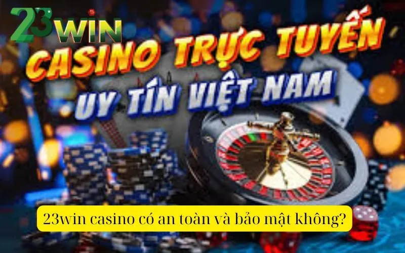 23win casino có an toàn và bảo mật không?