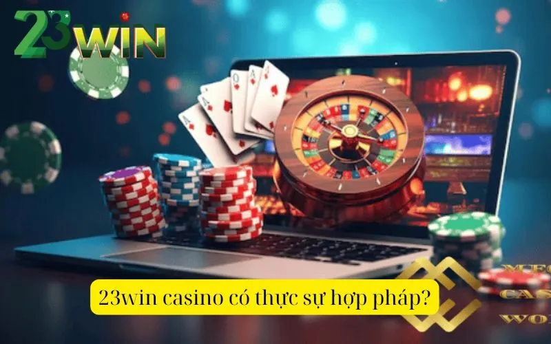 23win casino có thực sự hợp pháp?