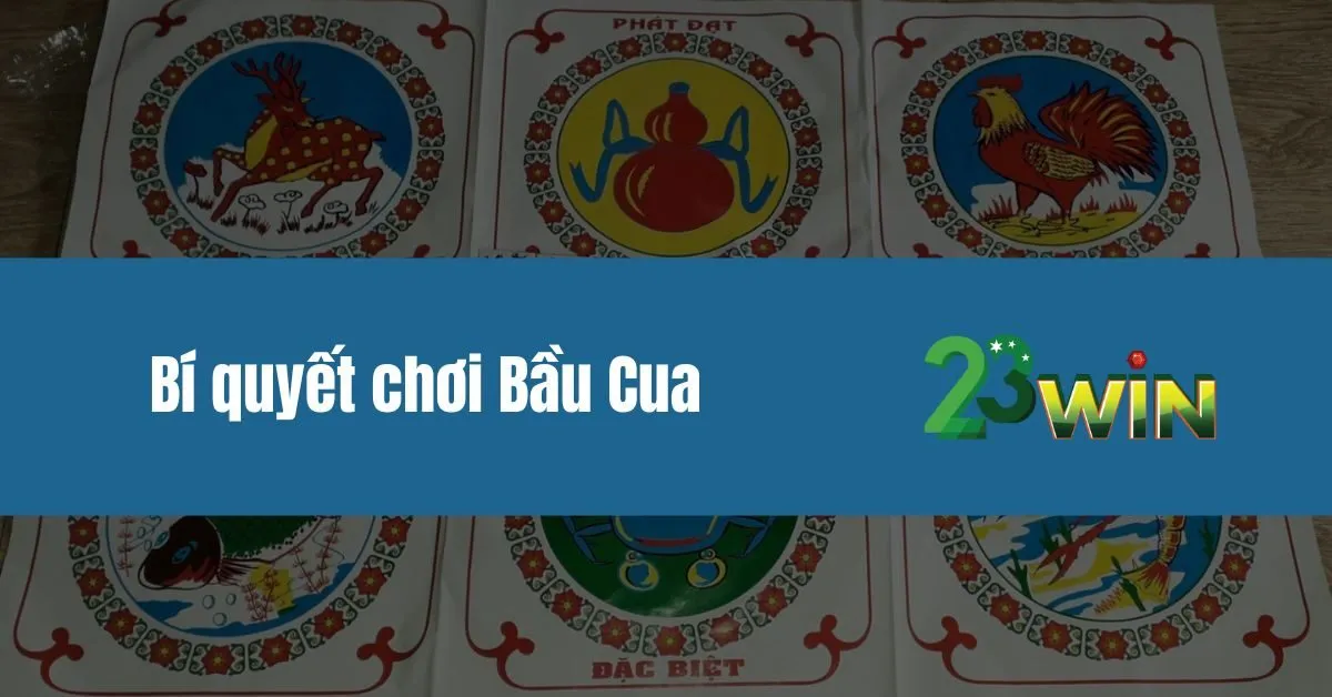 Bí quyết chơi Bầu Cua