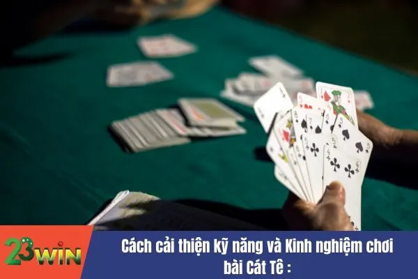 Kinh nghiệm chơi bài Cát Tê