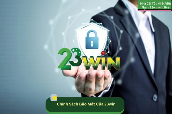 Chính Sách Bảo Mật Của 23win