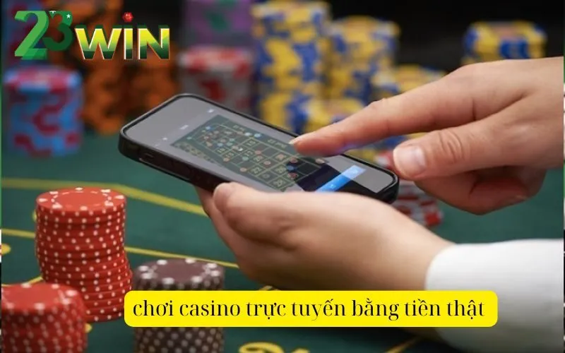 Hướng dẫn chơi casino trực tuyến bằng tiền thật tại 23win