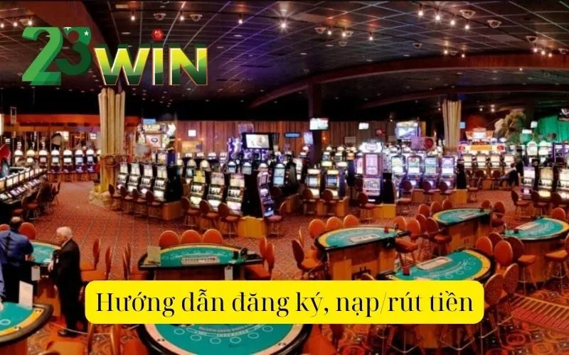 Hướng dẫn đăng ký, nạp/rút tiền