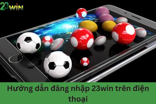 Hướng Dẫn Đăng Nhập 23win