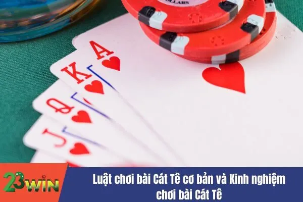 Kinh nghiệm chơi bài Cát Tê