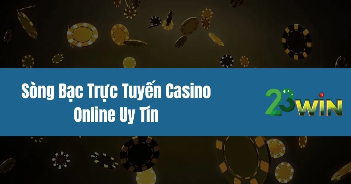 Sòng Bạc Trực Tuyến Casino Online Uy Tín