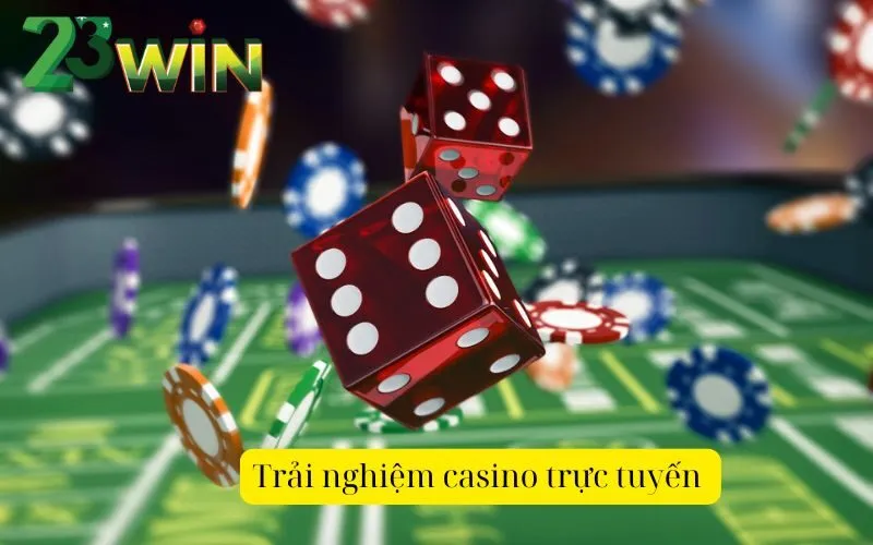 Trải nghiệm casino trực tuyến tuyệt vời tại 23win