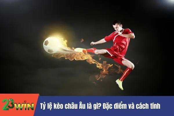 Tỷ lệ kèo châu Âu